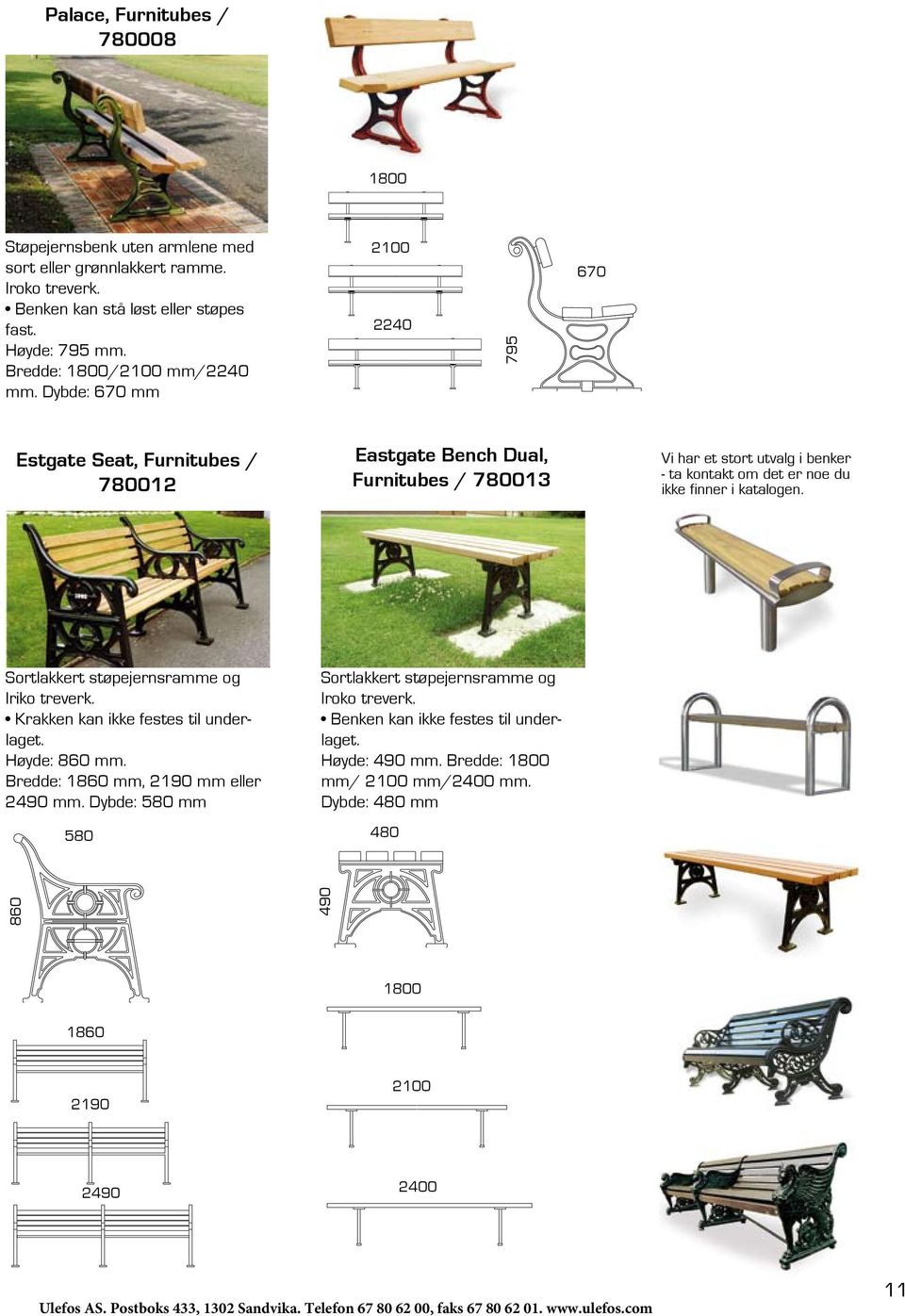 Dybde: 670 mm 2100 2240 795 670 Estgate Seat, Furnitubes / 780012 Eastgate Bench Dual, Furnitubes / 780013 Vi har et stort utvalg i benker - ta kontakt om det er noe du ikke finner i