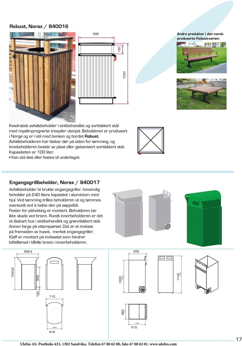 Kapasiteten er 100 liter. Kan stå løst eller festes til underlaget. Engangsgrillbeholder, Norax / 840017 Avfallsbeholder til brukte engangsgriller.