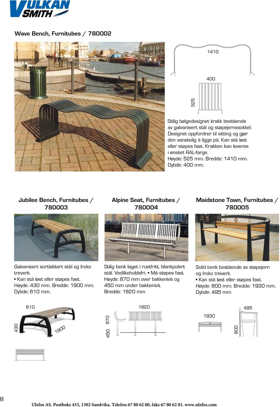 Jubilee Bench, Furnitubes / 780003 Alpine Seat, Furnitubes / 780004 Maidstone Town, Furnitubes / 780005 Galvanisert sortlakkert stål og Iroko treverk. Kan stå løst eller støpes fast. Høyde: 430 mm.