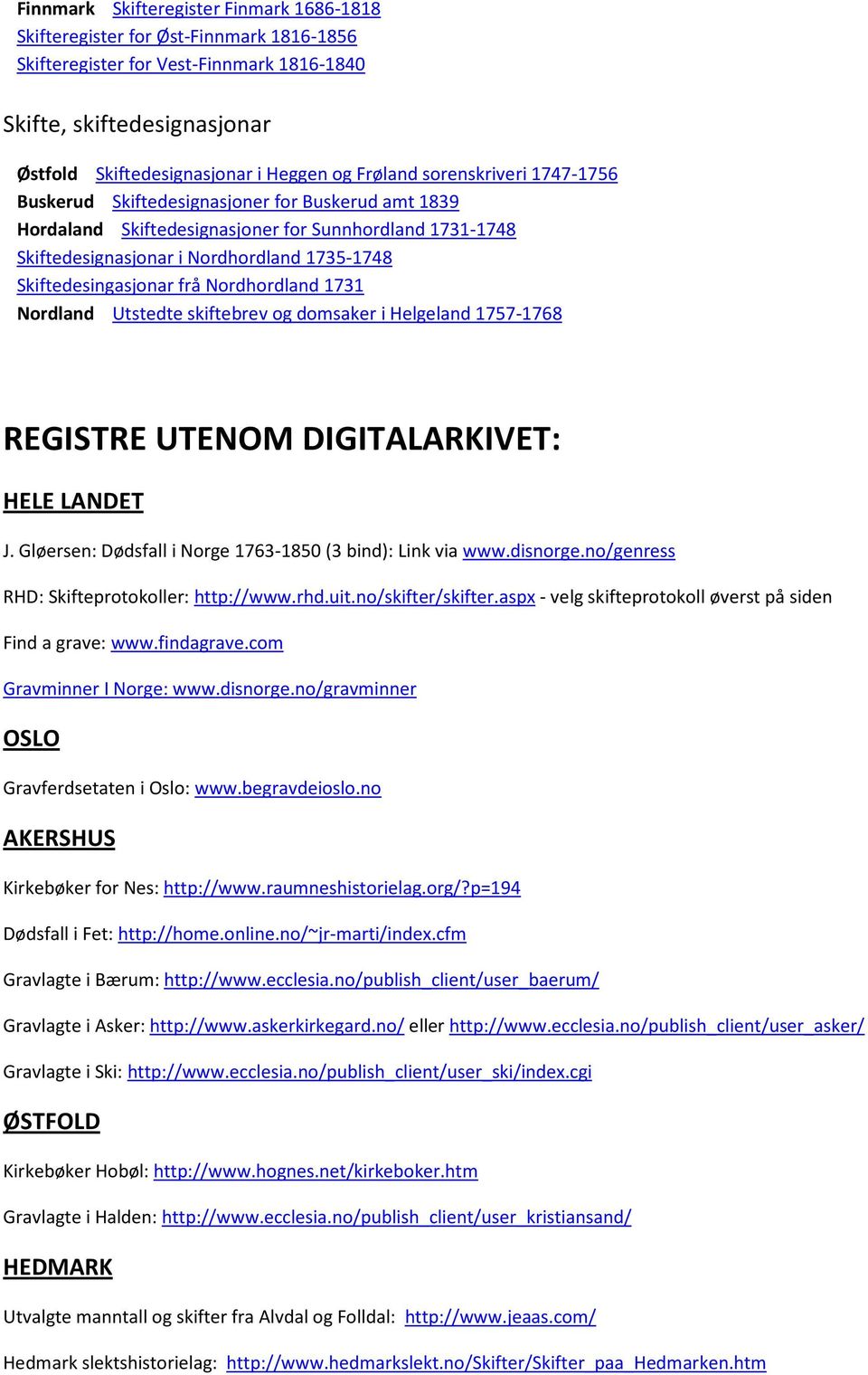 Skiftedesingasjonar frå Nordhordland 1731 Nordland Utstedte skiftebrev og domsaker i Helgeland 1757-1768 REGISTRE UTENOM DIGITALARKIVET: HELE LANDET J.