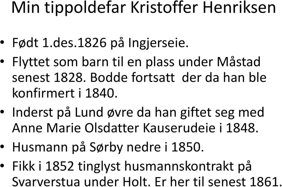 Bodde fortsatt der da han ble konfirmert i 1840.