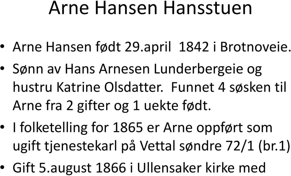 Funnet 4 søsken til Arne fra 2 gifter og 1 uekte født.