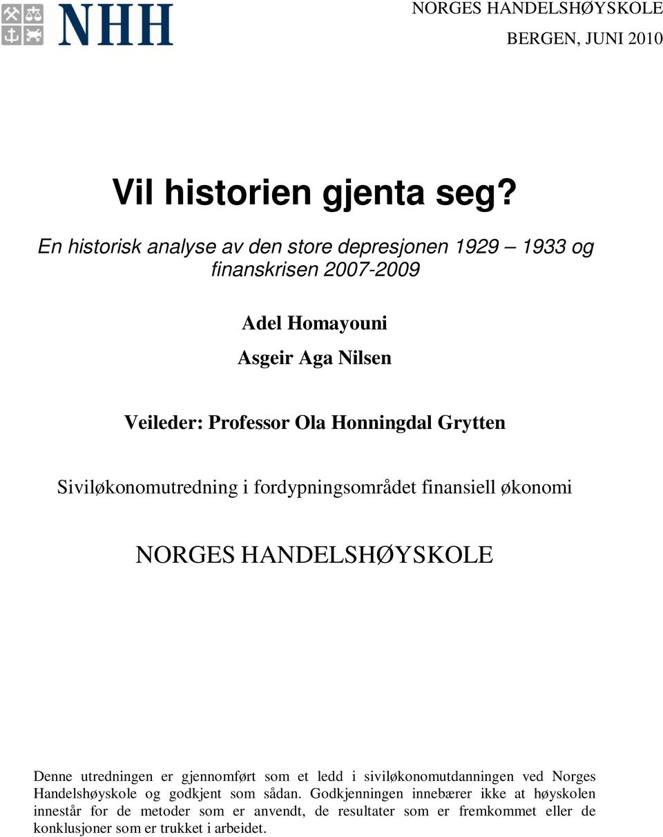 Honningdal Grytten Siviløkonomutredning i fordypningsområdet finansiell økonomi NORGES HANDELSHØYSKOLE Denne utredningen er gjennomført som et ledd