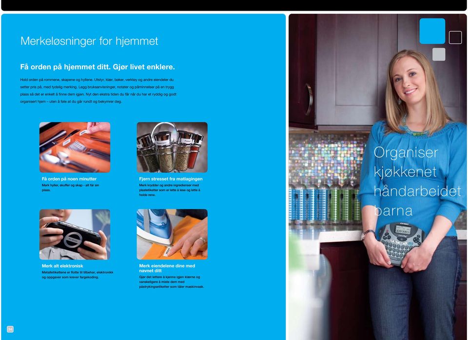Nyt den ekstra tiden du får når du har et ryddig og godt organisert hjem uten å føle at du går rundt og bekymrer deg. Få orden på noen minutter Merk hyller, skuffer og skap - alt får sin plass.
