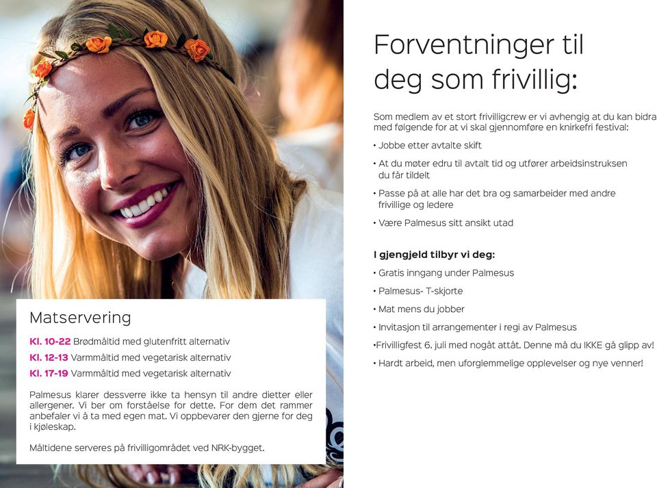 deg: Gratis inngang under Palmesus Palmesus- T-skjorte Matservering Kl. 10-22 Brødmåltid med glutenfritt alternativ Kl. 12-13 Varmmåltid med vegetarisk alternativ Kl.