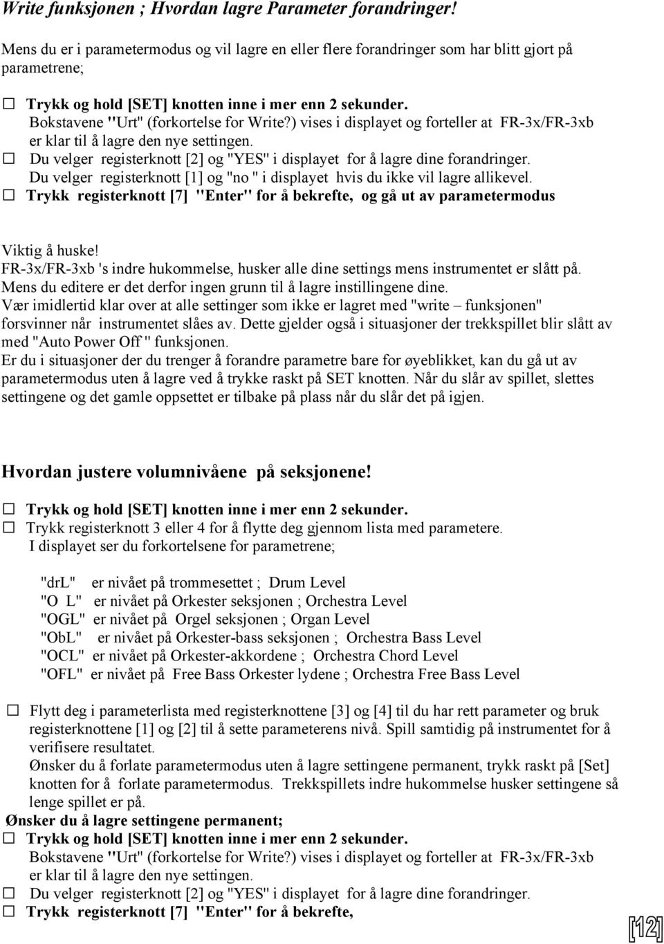 ) vises i displayet og forteller at FR-3x/FR-3xb er klar til å lagre den nye settingen. Du velger registerknott [2] og ''YES'' i displayet for å lagre dine forandringer.