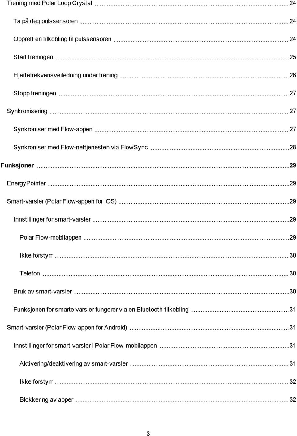 Innstillinger for smart-varsler 29 Polar Flow-mobilappen 29 Ikke forstyrr 30 Telefon 30 Bruk av smart-varsler 30 Funksjonen for smarte varsler fungerer via en Bluetooth-tilkobling 31