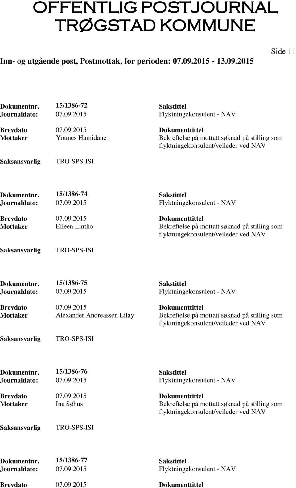 15/1386-74 Sakstittel Mottaker Eileen Lintho Bekreftelse på mottatt søknad på stilling som Dokumentnr.