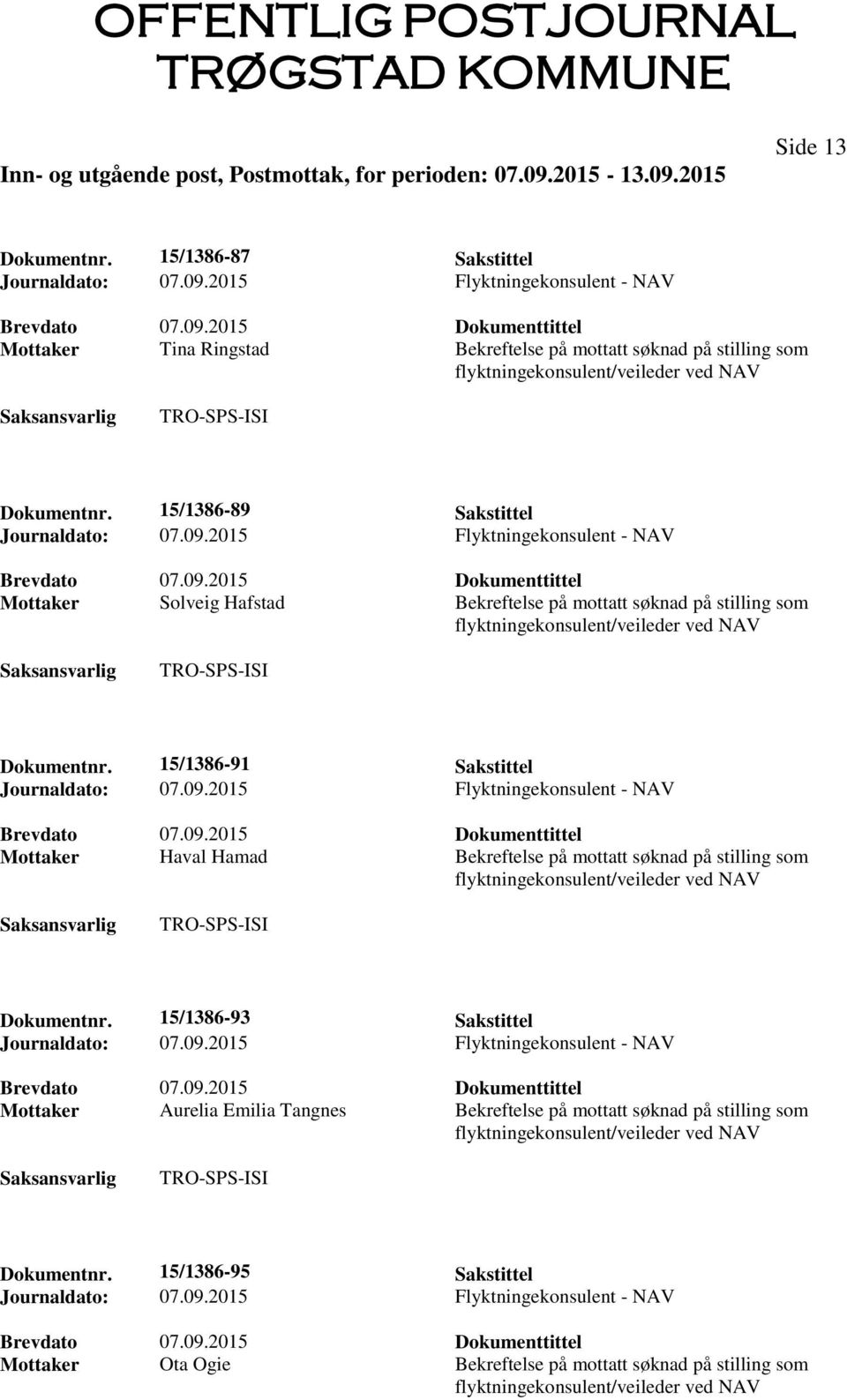 15/1386-91 Sakstittel Mottaker Haval Hamad Bekreftelse på mottatt søknad på stilling som Dokumentnr.