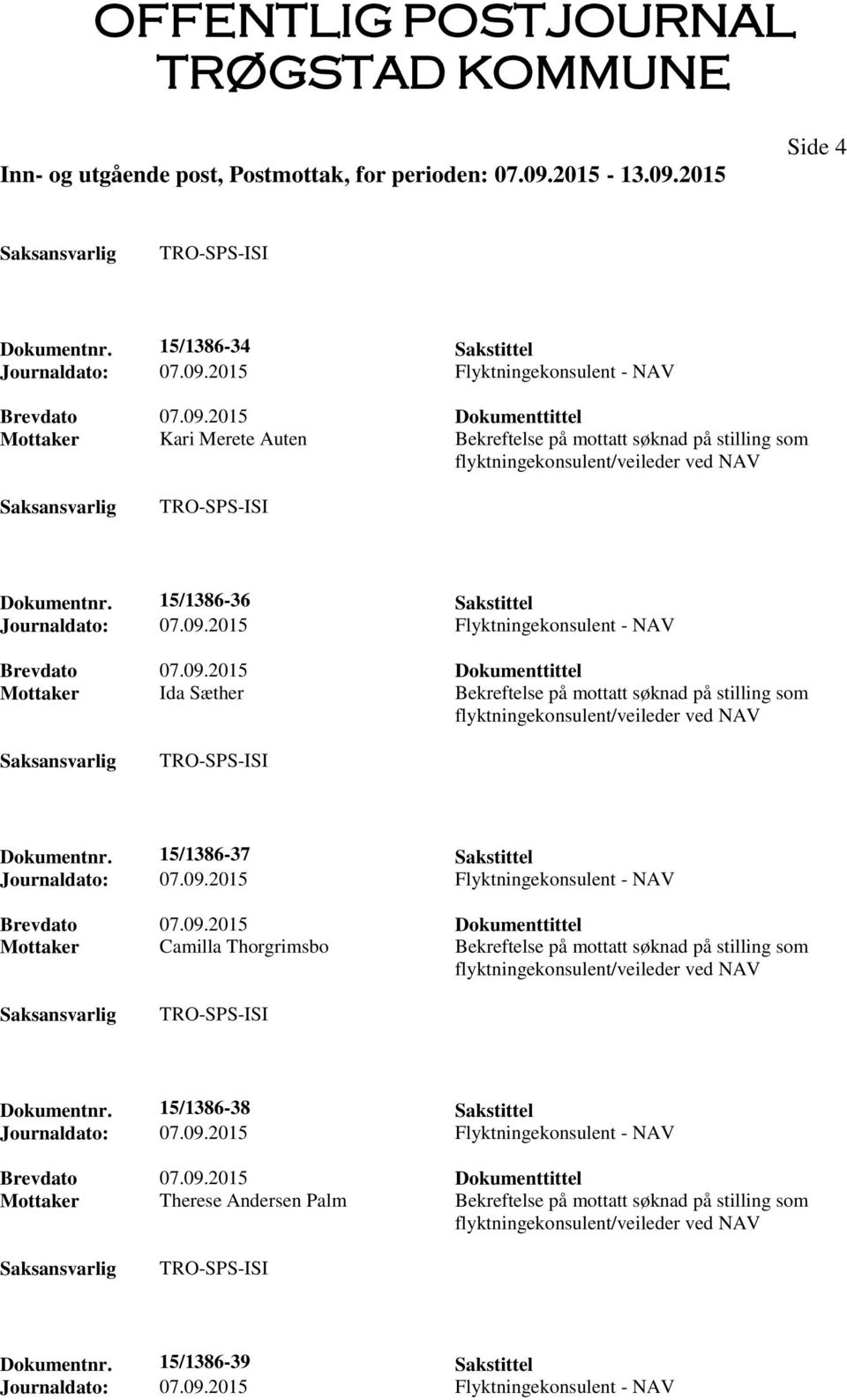 15/1386-36 Sakstittel Mottaker Ida Sæther Bekreftelse på mottatt søknad på stilling som Dokumentnr.