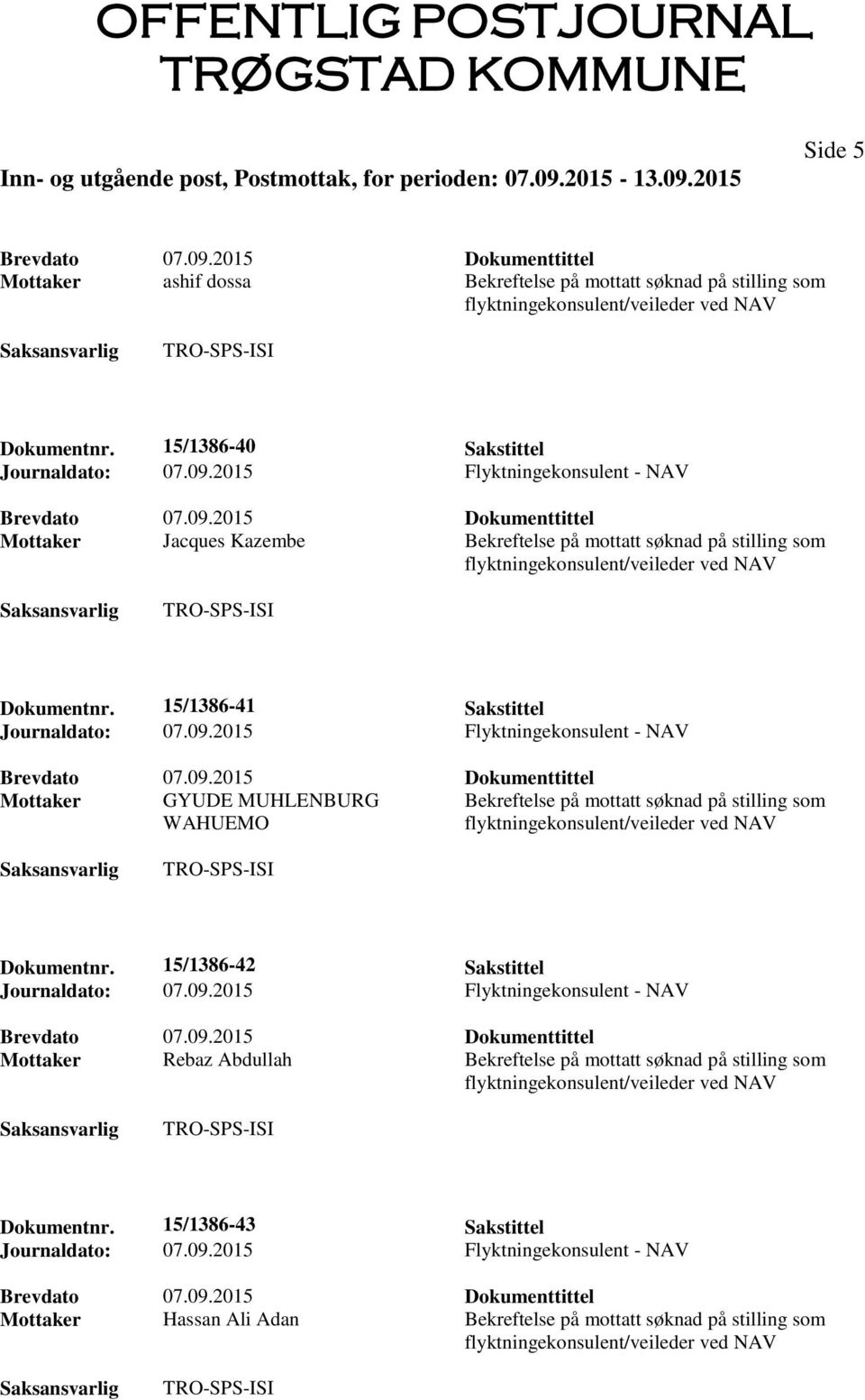 15/1386-41 Sakstittel Mottaker GYUDE MUHLENBURG Bekreftelse på mottatt søknad på stilling som WAHUEMO Dokumentnr.