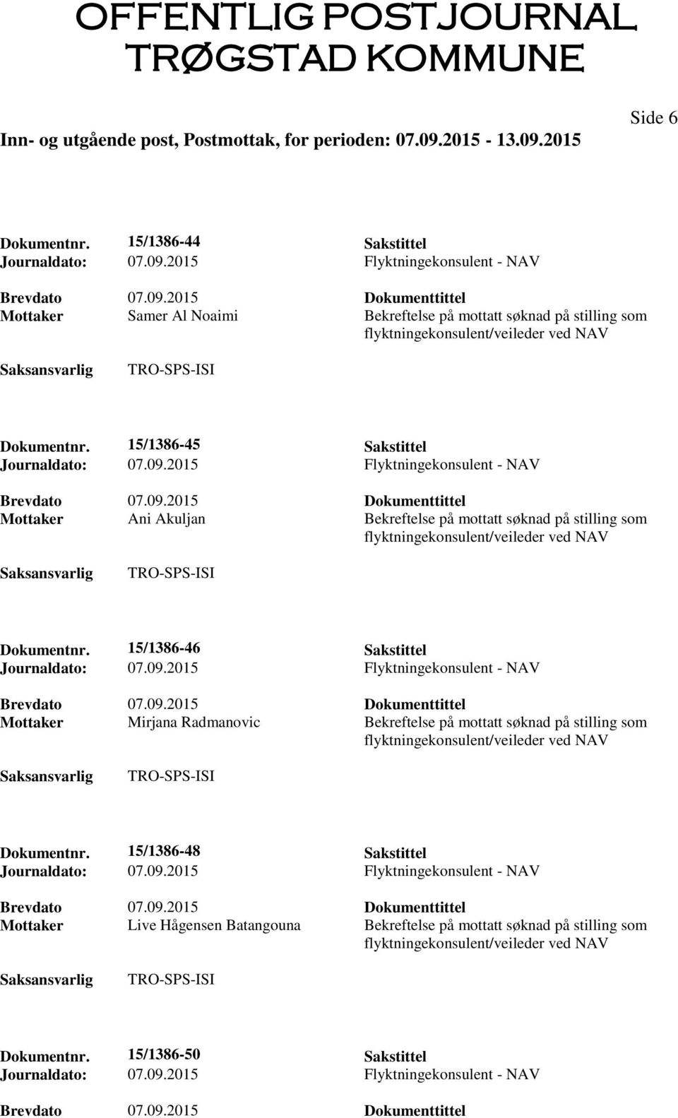 15/1386-45 Sakstittel Mottaker Ani Akuljan Bekreftelse på mottatt søknad på stilling som Dokumentnr.