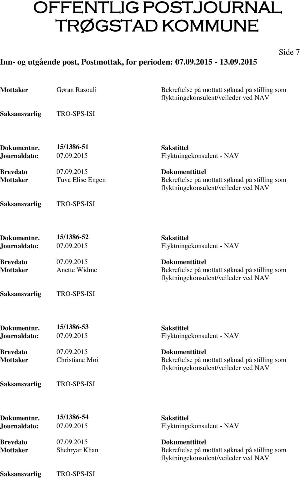 15/1386-52 Sakstittel Mottaker Anette Widme Bekreftelse på mottatt søknad på stilling som Dokumentnr.