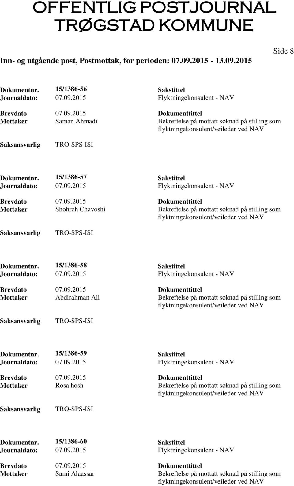 15/1386-58 Sakstittel Mottaker Abdirahman Ali Bekreftelse på mottatt søknad på stilling som Dokumentnr.