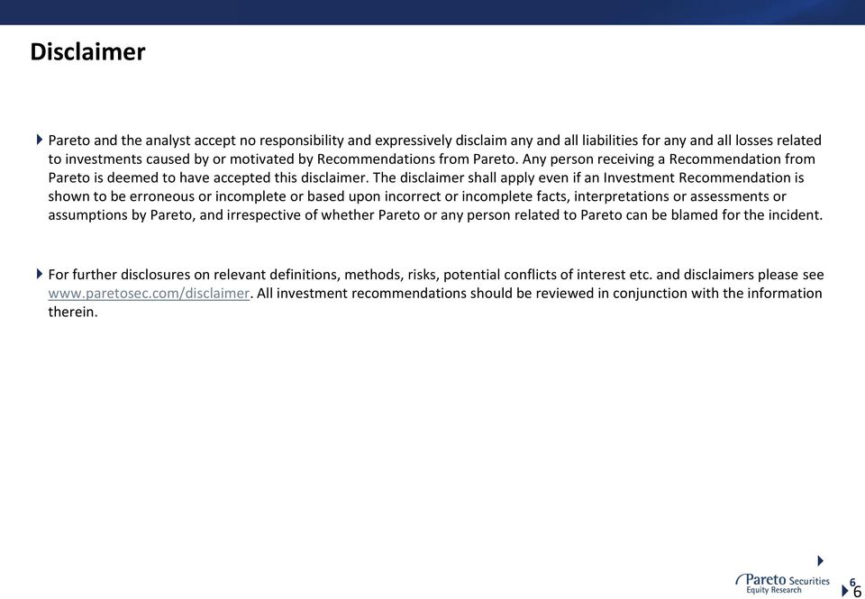 The disclaimer shall apply even if an Investment Recommendation is shown to be erroneous or incomplete or based upon incorrect or incomplete facts, interpretations or assessments or assumptions by