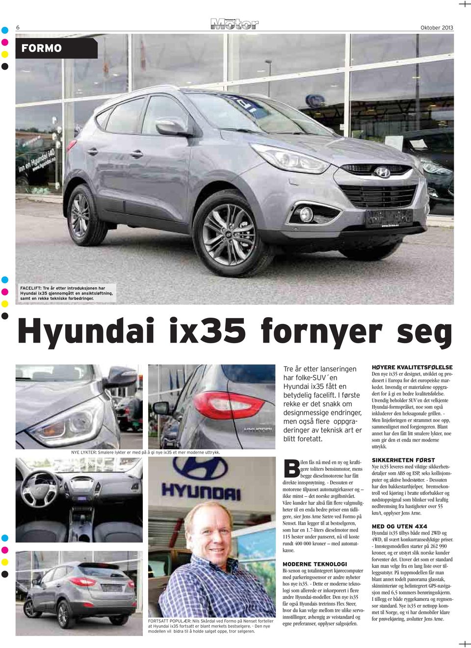 FORTSATT POPULÆR: Nils Skårdal ved Formo på Nenset forteller at Hyundai ix35 fortsatt er blant merkets bestselgere. - Den nye modellen vil bidra til å holde salget oppe, tror selgeren.