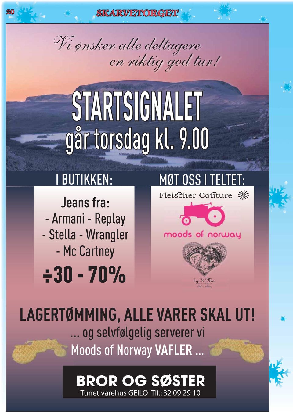 00 I BUTIKKEN: MØT OSS I TELTET: Jeans fra: - Armani - Replay - Stella -