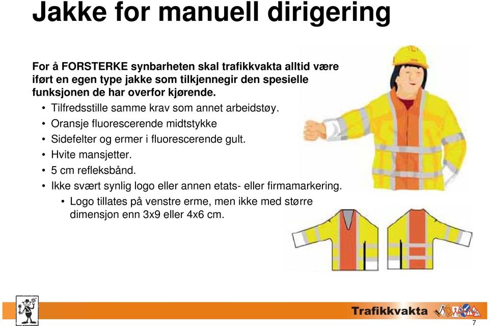 Oransje fluorescerende midtstykke Sidefelter og ermer i fluorescerende gult. Hvite mansjetter. 5 cm refleksbånd.