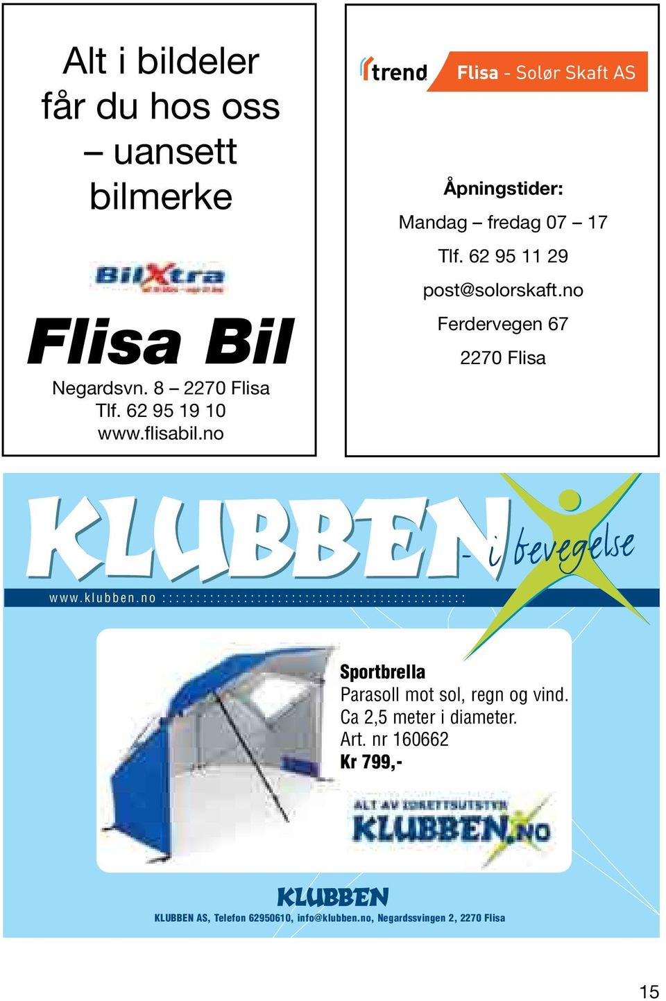 no Ferdervegen 67 2270 Flisa www.klubben.