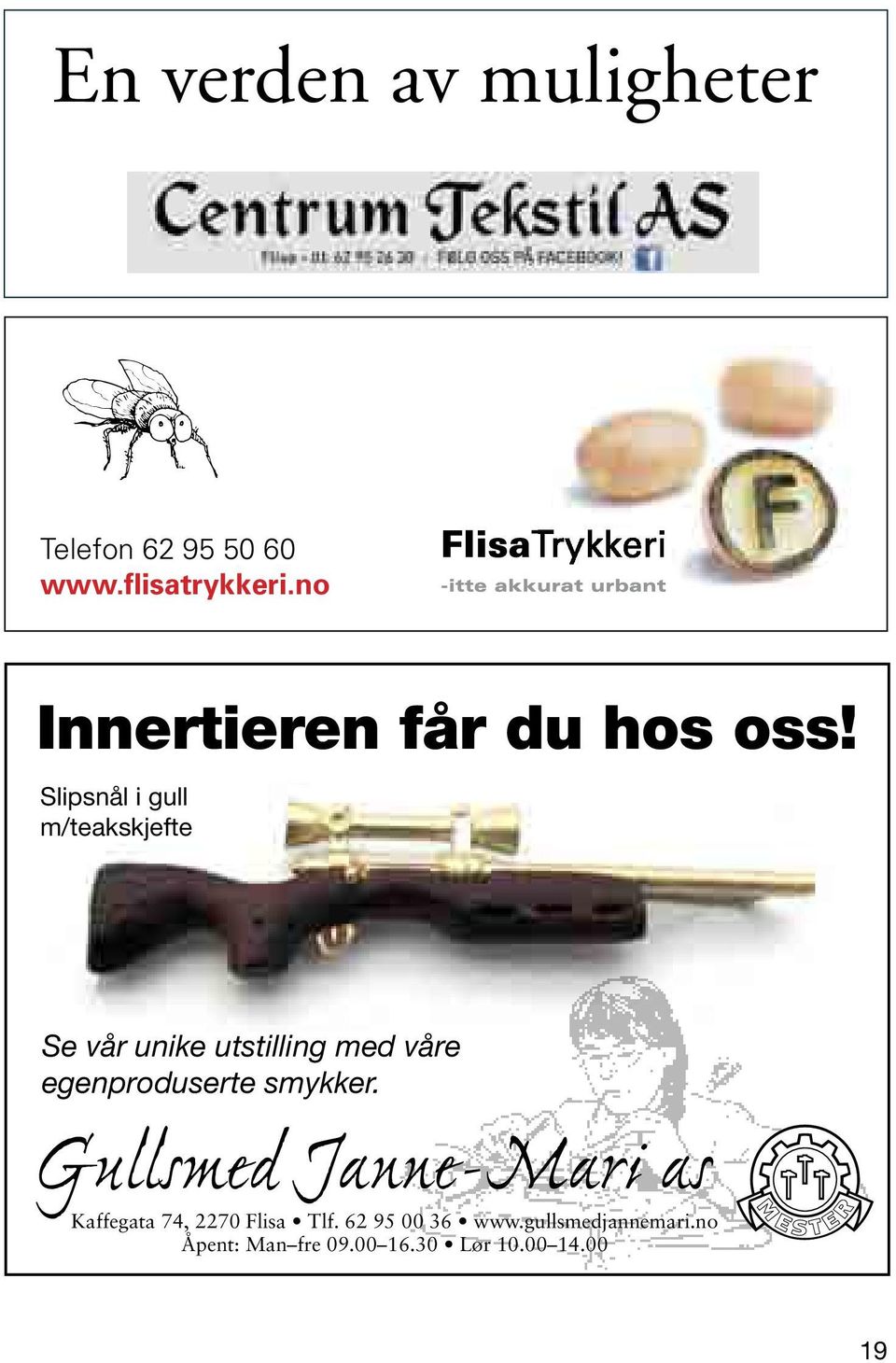 Olav Åsane JFF B 159647 Telefon 62 95 50 60 www.flisatrykkeri.no Innertieren får du hos oss!