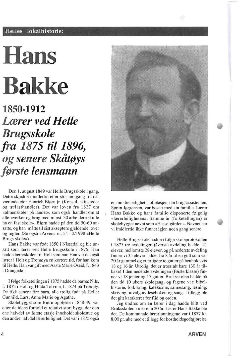 Det var loven fra 1827 om «almenskoler pa 1andet», som ogsa handlet om at aile «verker og brug med minst 30 arbeidere skulle ha en fast skole».