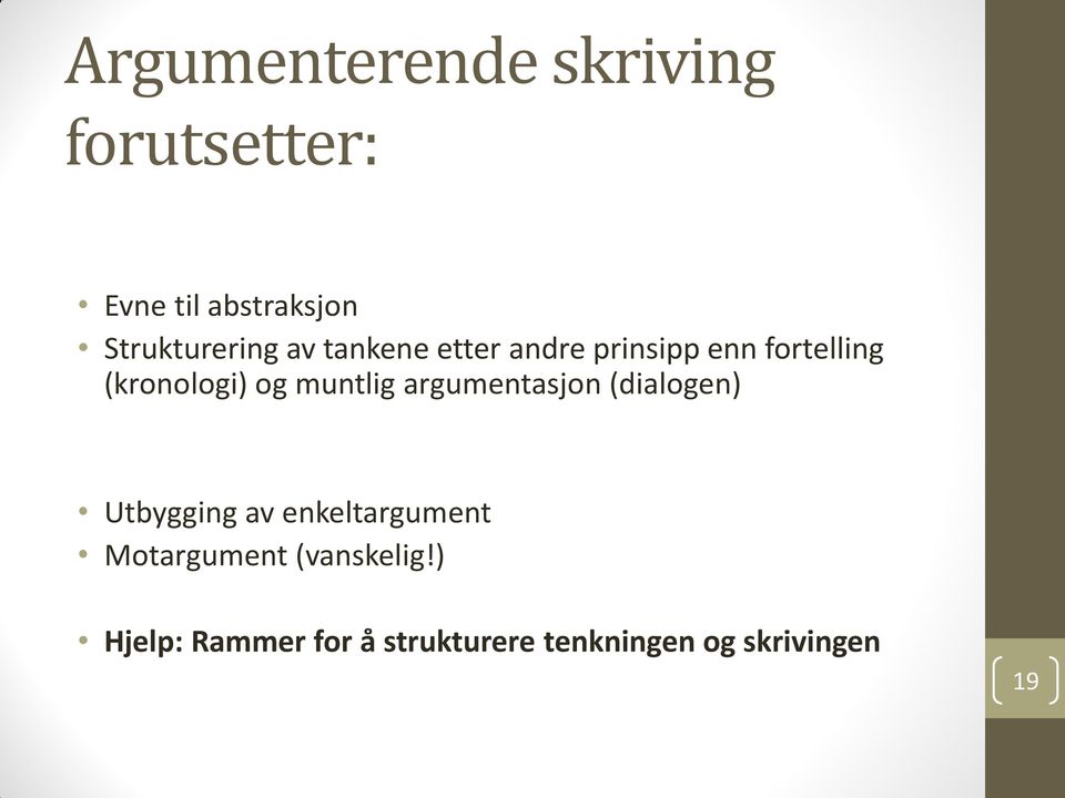 (kronologi) og muntlig argumentasjon (dialogen) Utbygging av