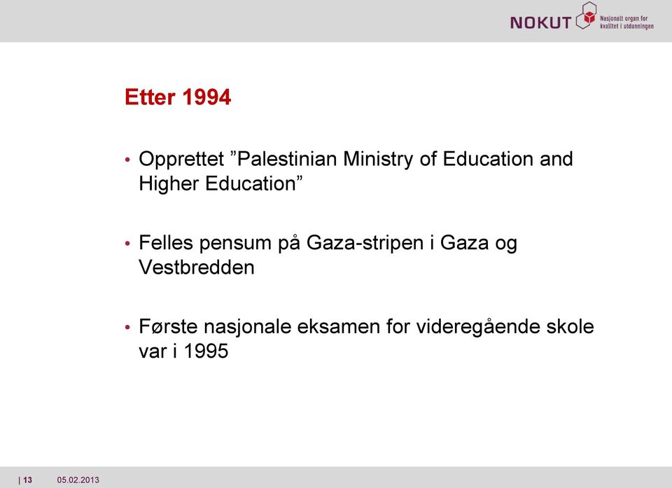 Gaza-stripen i Gaza og Vestbredden Første