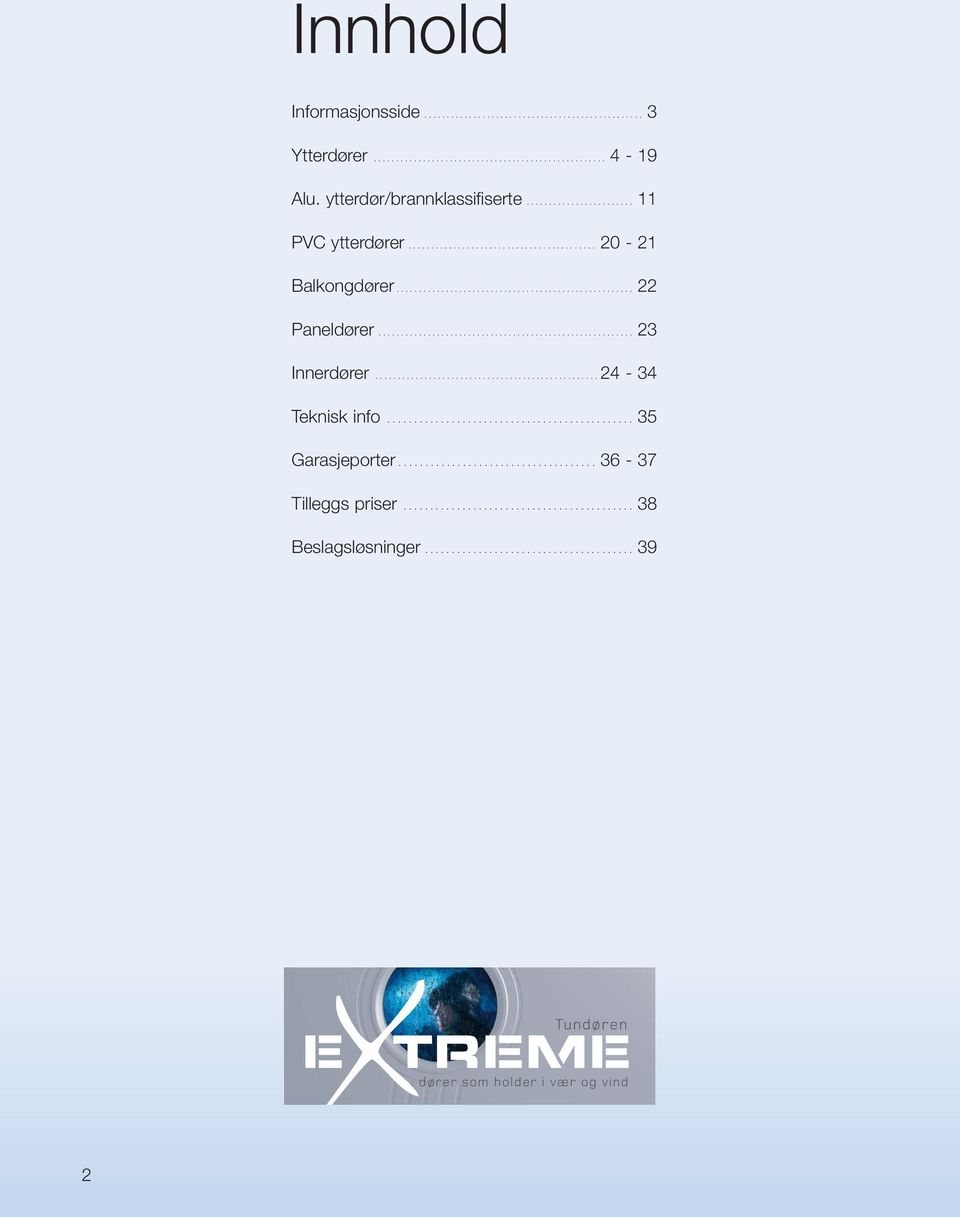 ................................................. 24-34 Teknisk info.............................................. 35 Garasjeporter..................................... 36-37 s priser.