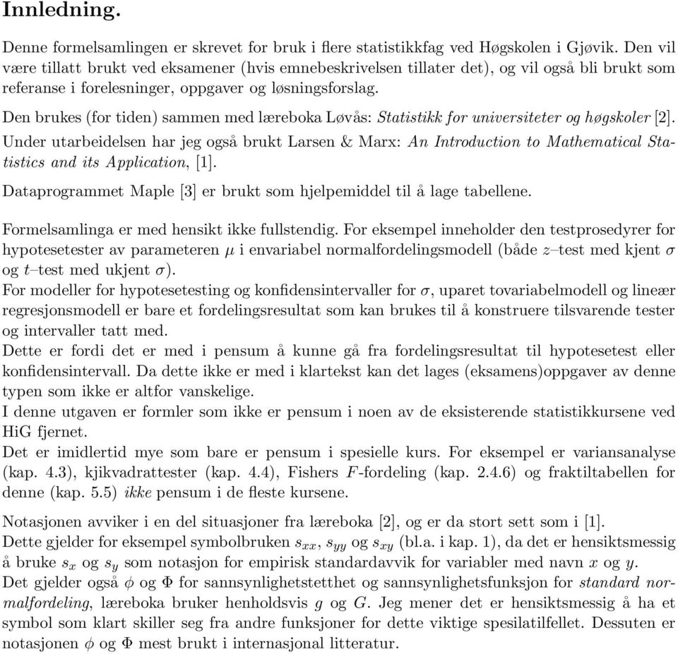 Denbrukes(fortiden) sammenmedlærebokaløvås: Statistikk for universiteter og høgskoler [2].