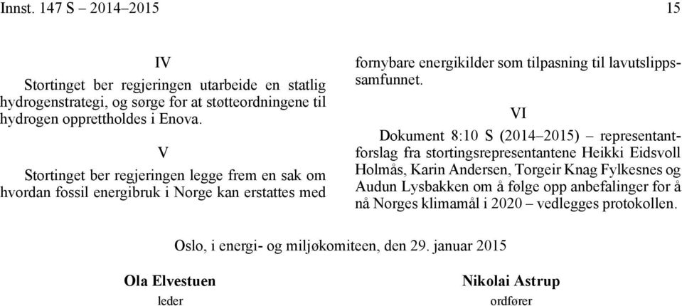 VI Dokument 8:10 S (2014 2015) representantforslag fra stortingsrepresentantene Heikki Eidsvoll Holmås, Karin Andersen, Torgeir Knag Fylkesnes og Audun Lysbakken om å