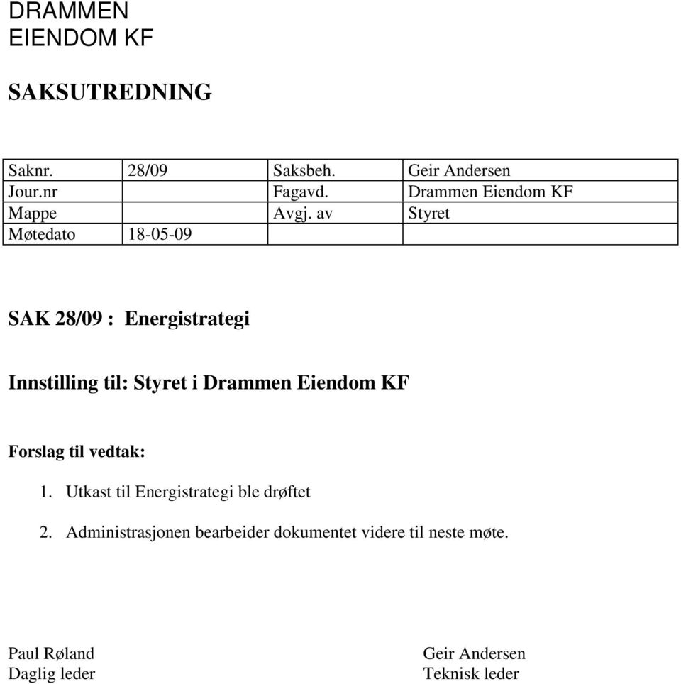 av Styret Møtedato 18-05-09 SAK 28/09 : Energistrategi Innstilling til: Styret i Drammen Eiendom