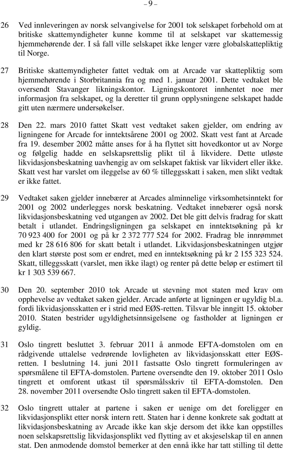 januar 2001. Dette vedtaket ble oversendt Stavanger likningskontor.