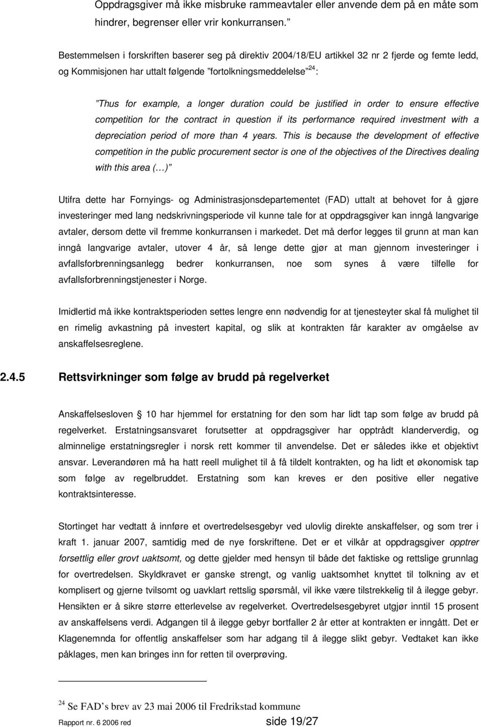 could be justified in order to ensure effective competition for the contract in question if its performance required investment with a depreciation period of more than 4 years.