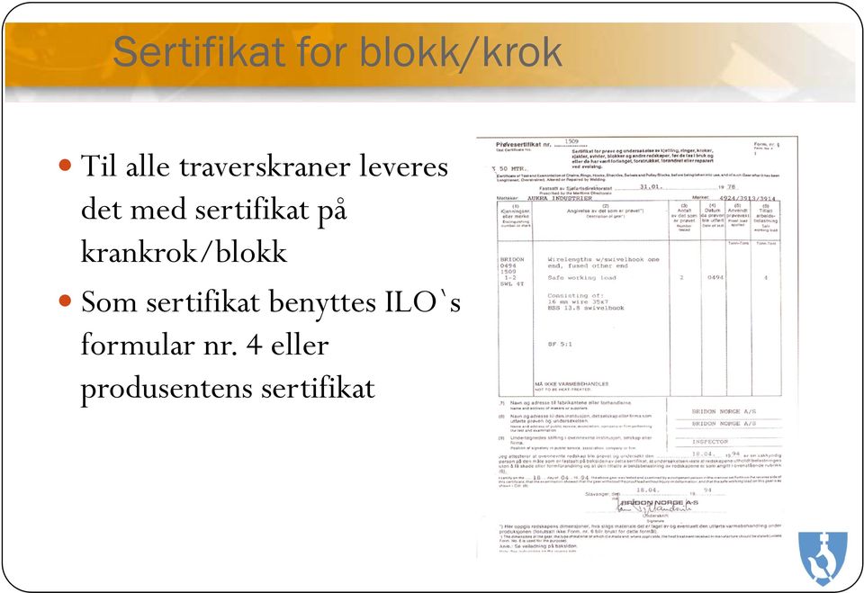 på krankrok/blokk Som sertifikat benyttes