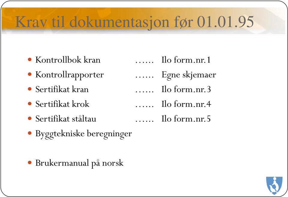 .. Ilo form.nr.3 Sertifikat krok... Ilo form.nr.4 Sertifikat ståltau.