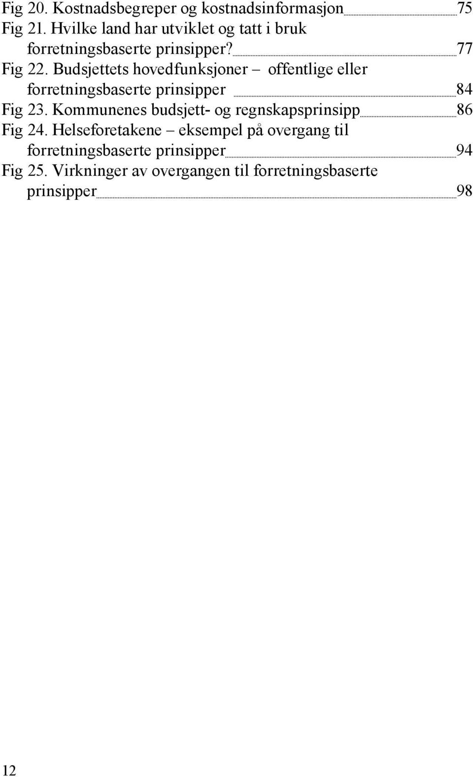 Budsjettets hovedfunksjoner offentlige eller forretningsbaserte prinsipper 84 Fig 23.