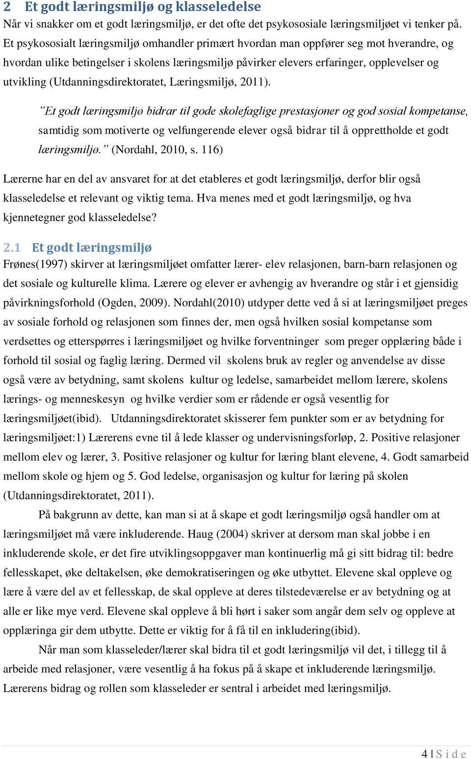 (Utdanningsdirektoratet, Læringsmiljø, 2011).