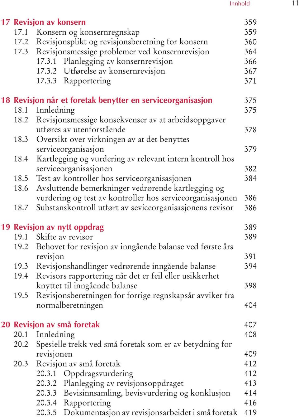 2 Revisjonsmessige konsekvenser av at arbeidsoppgaver utføres av utenforstående 18.3 Oversikt over virkningen av at det benyttes serviceorganisasjon 18.