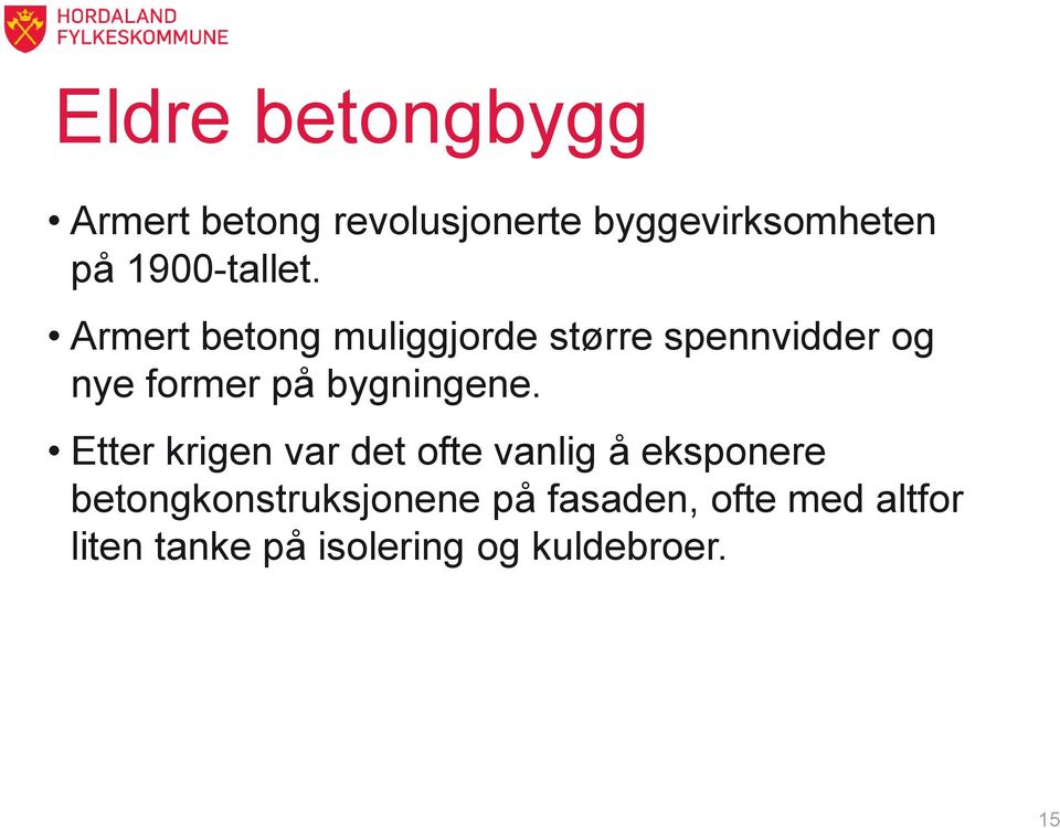 Armert betong muliggjorde større spennvidder og nye former på bygningene.