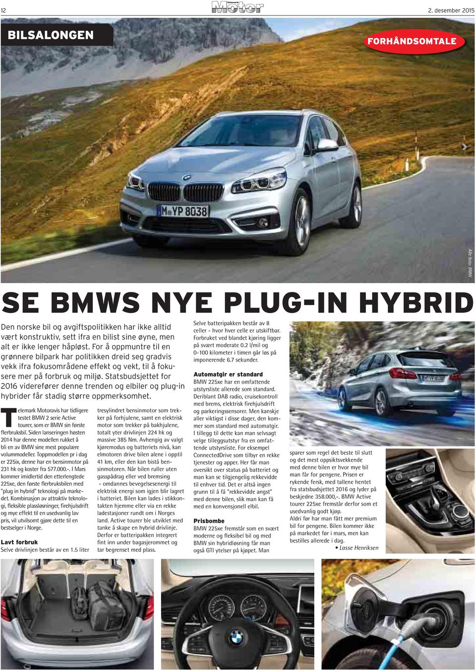 Statsbudsjettet for 2016 viderefører denne trenden og elbiler og plug-in hybrider får stadig større oppmerksomhet.