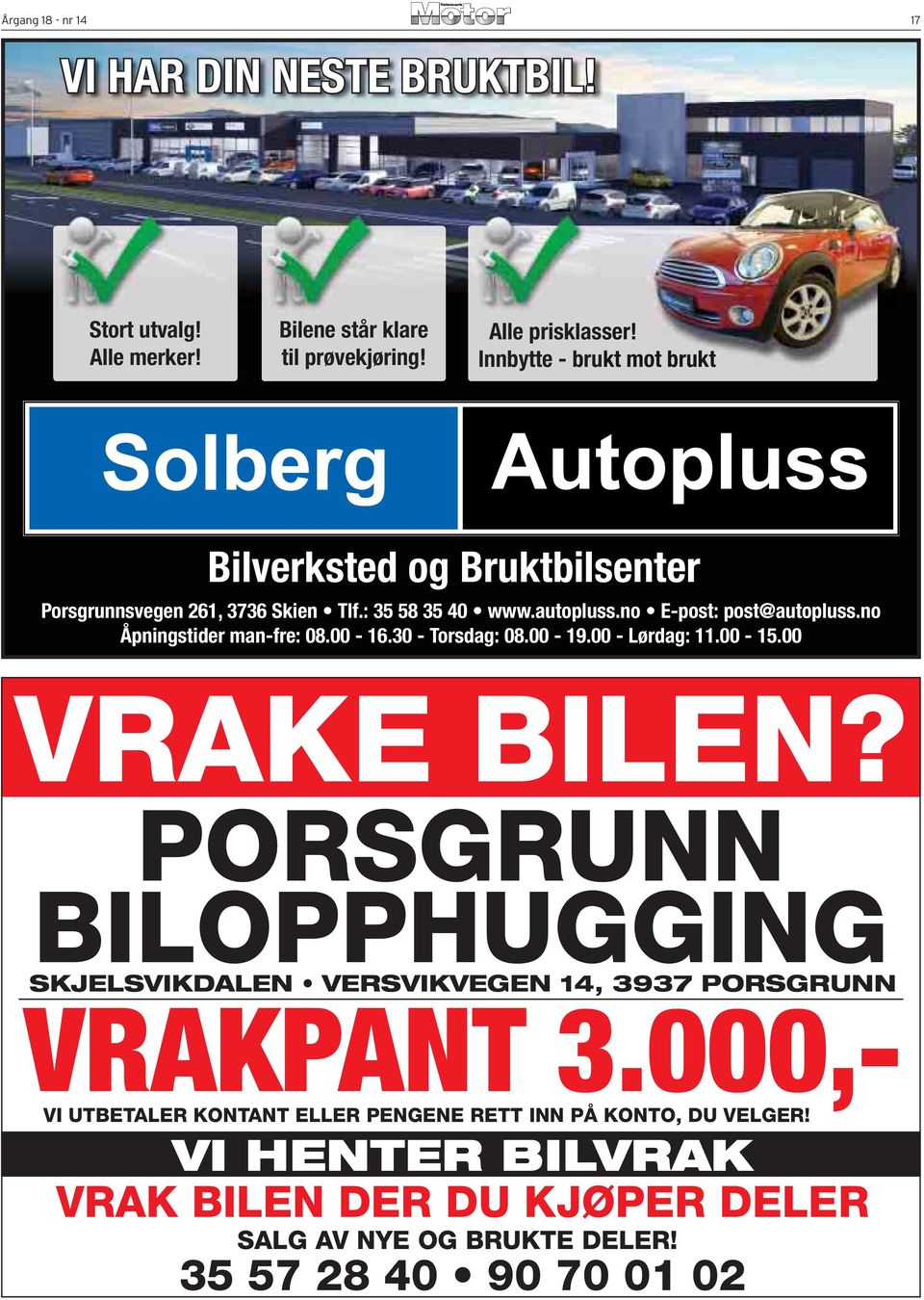 no Åpningstider man-fre: 08.00-16.30 - Torsdag: 08.00-19.00 - Lørdag: 11.00-15.00 VRAKE BILEN?