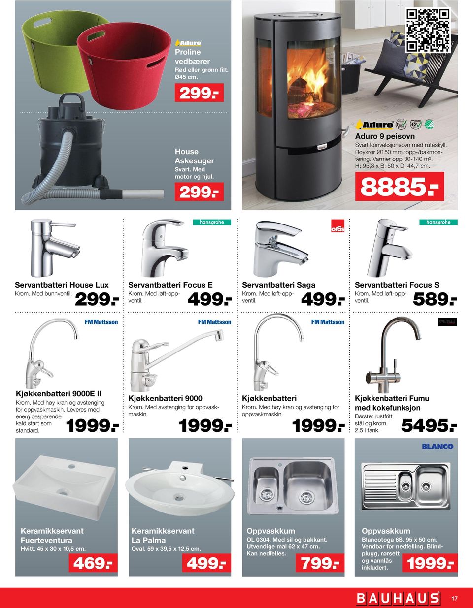 Med løft-oppventil. Servantbatteri Focus S Krom. Med løft-opp- Servantbatteri Saga Krom. Med løft-oppventil. ventil. 589.- Kjøkkenbatteri 9000E II Krom. Med høy kran og avstenging for oppvaskmaskin.