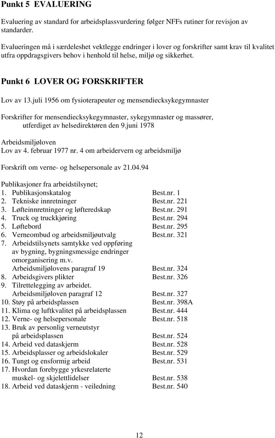 Punkt 6 LOVER OG FORSKRIFTER Lov av 13.