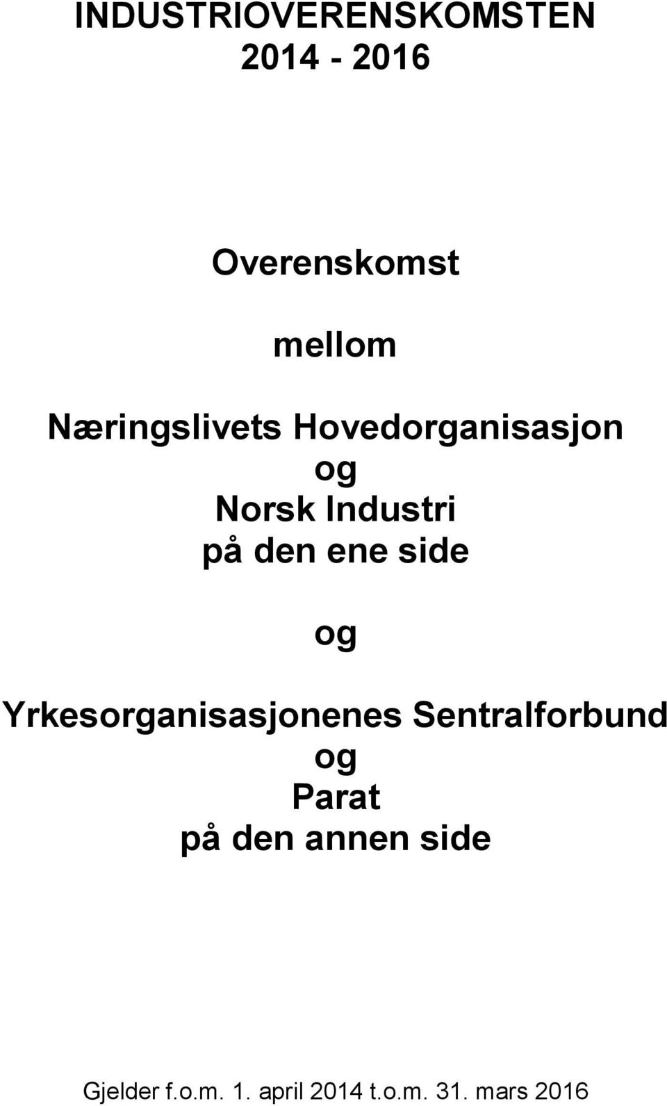 ene side og Yrkesorganisasjonenes Sentralforbund og Parat