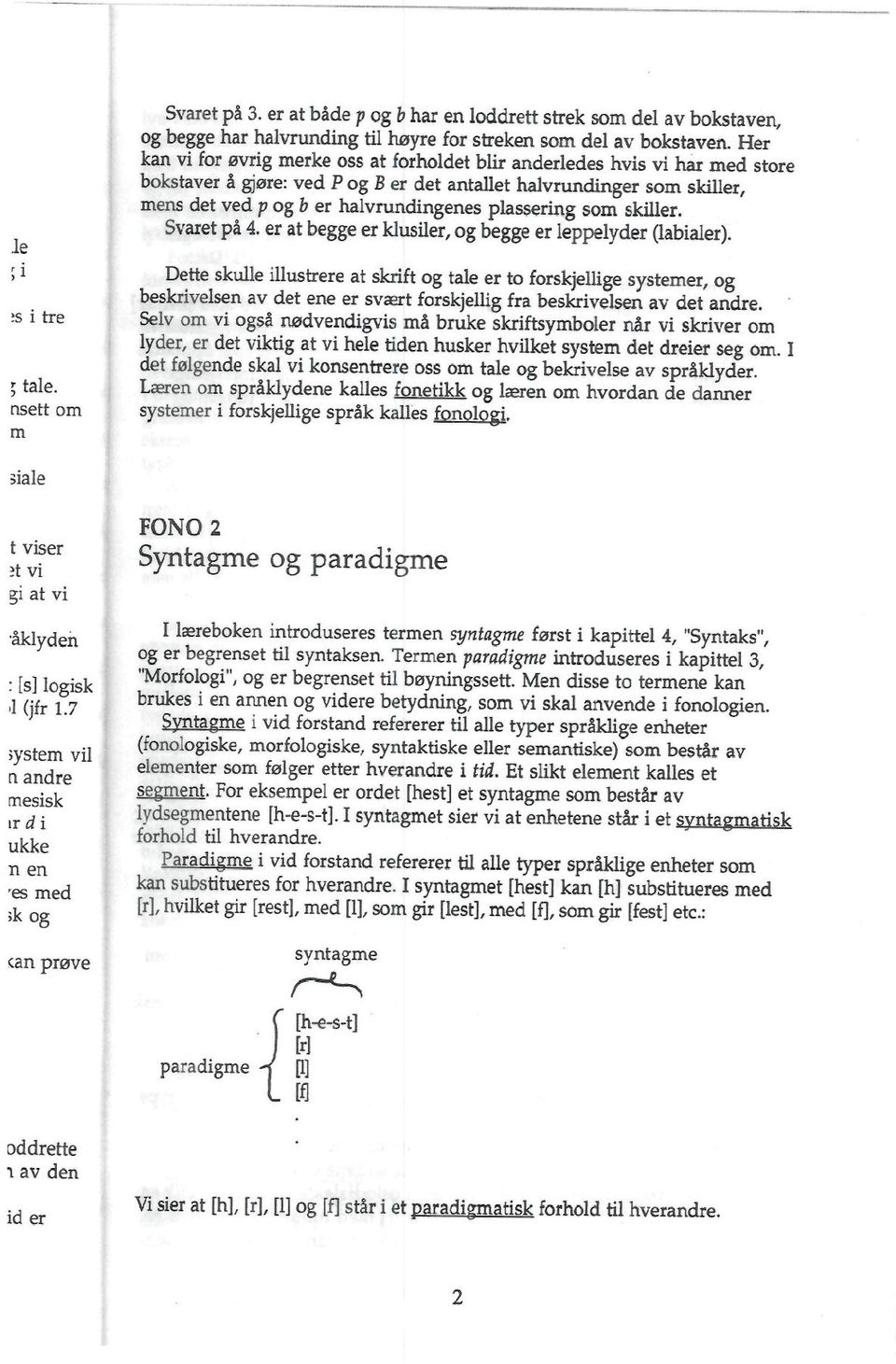 plassering som skiller. Svaret på 4. er at begge er klusiler, og begge er leppelyder (labialer).