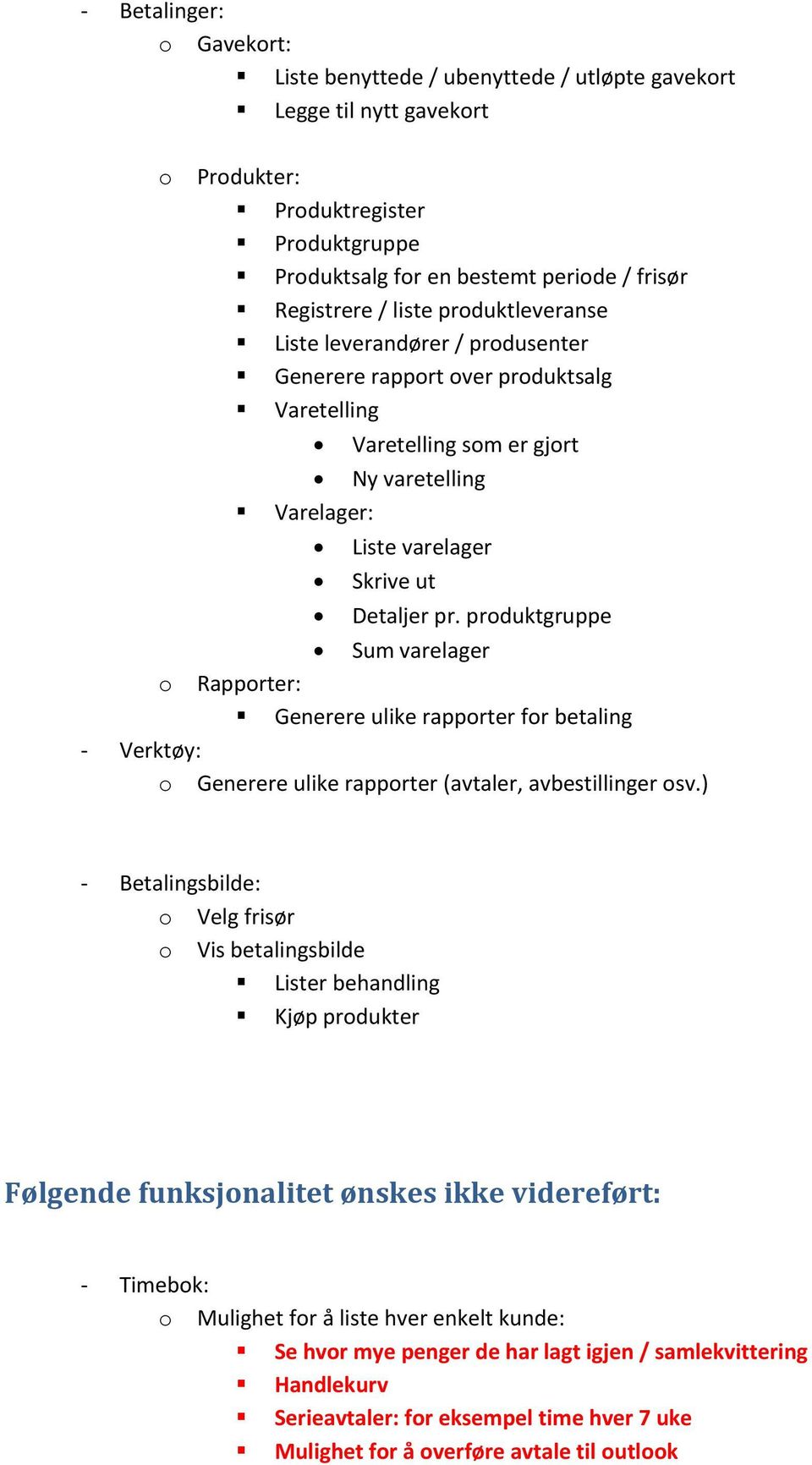 prduktgruppe Sum varelager Rapprter: Generere ulike rapprter fr betaling Verktøy: Generere ulike rapprter (avtaler, avbestillinger sv.