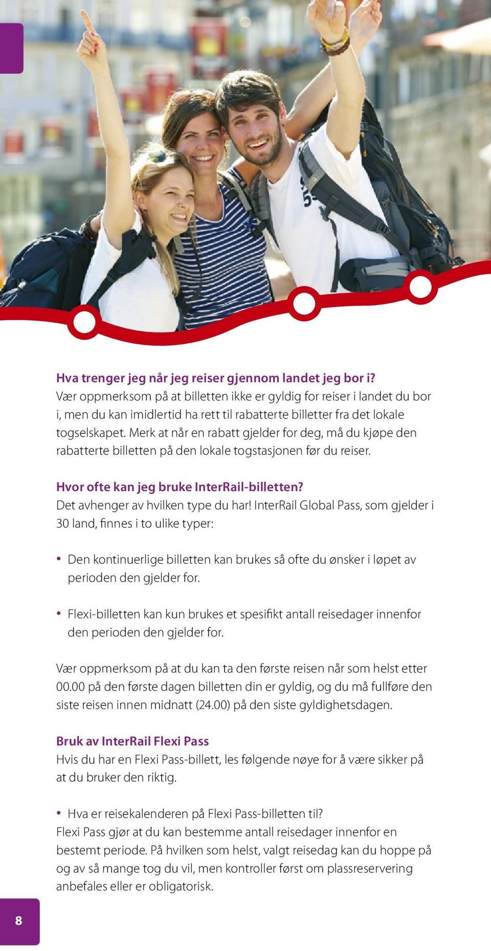 Merk at når en rabatt gjelder for deg, må du kjøpe den rabatterte billetten på den lokale togstasjonen før du reiser. Hvor ofte kan jeg bruke InterRail-billetten? Det avhenger av hvilken type du har!