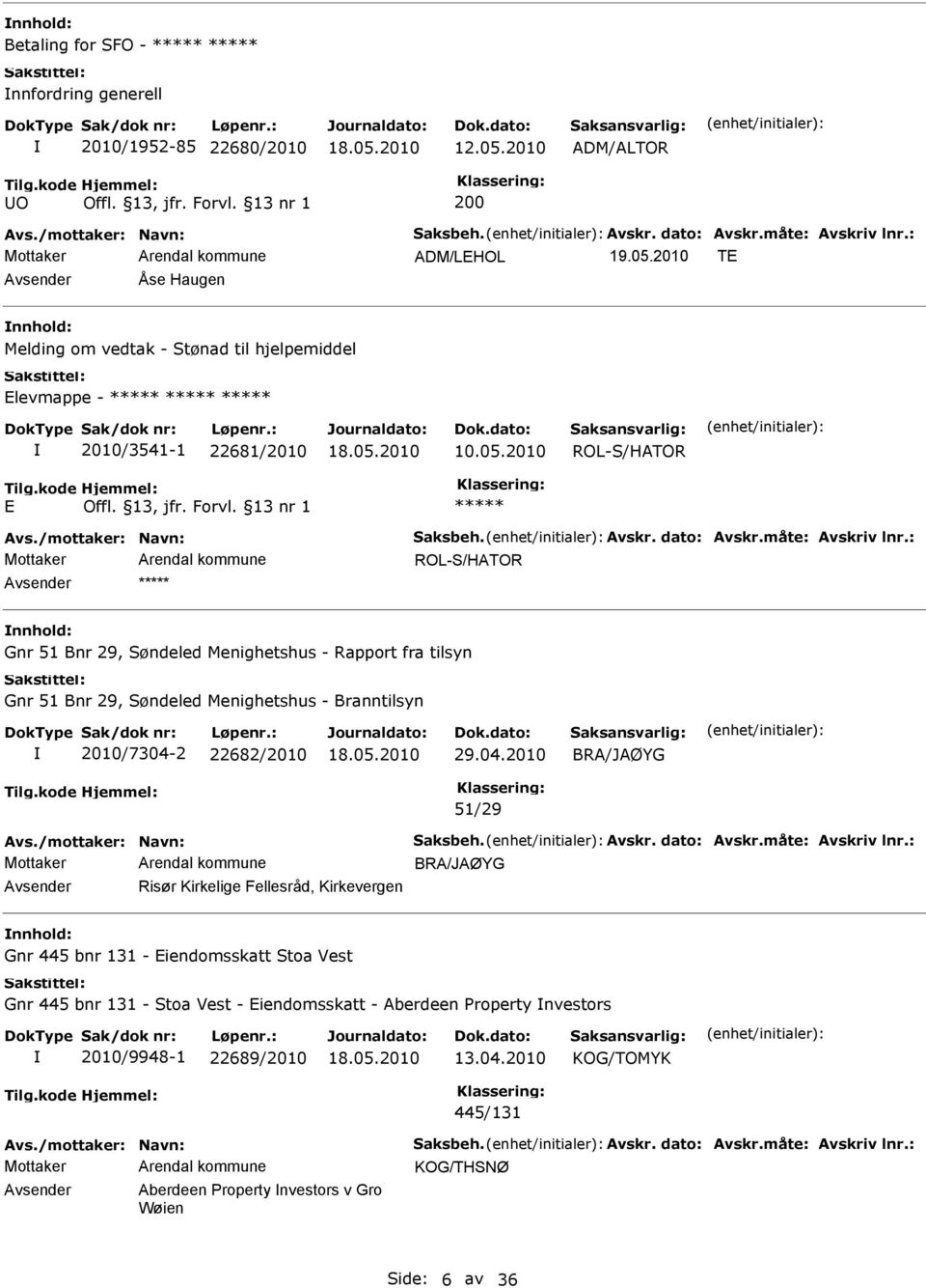 2010 TE Avsender Åse Haugen nnhold: Melding om vedtak - Stønad til hjelpemiddel Elevmappe - 2010/3541-1 22681/2010 10.05.