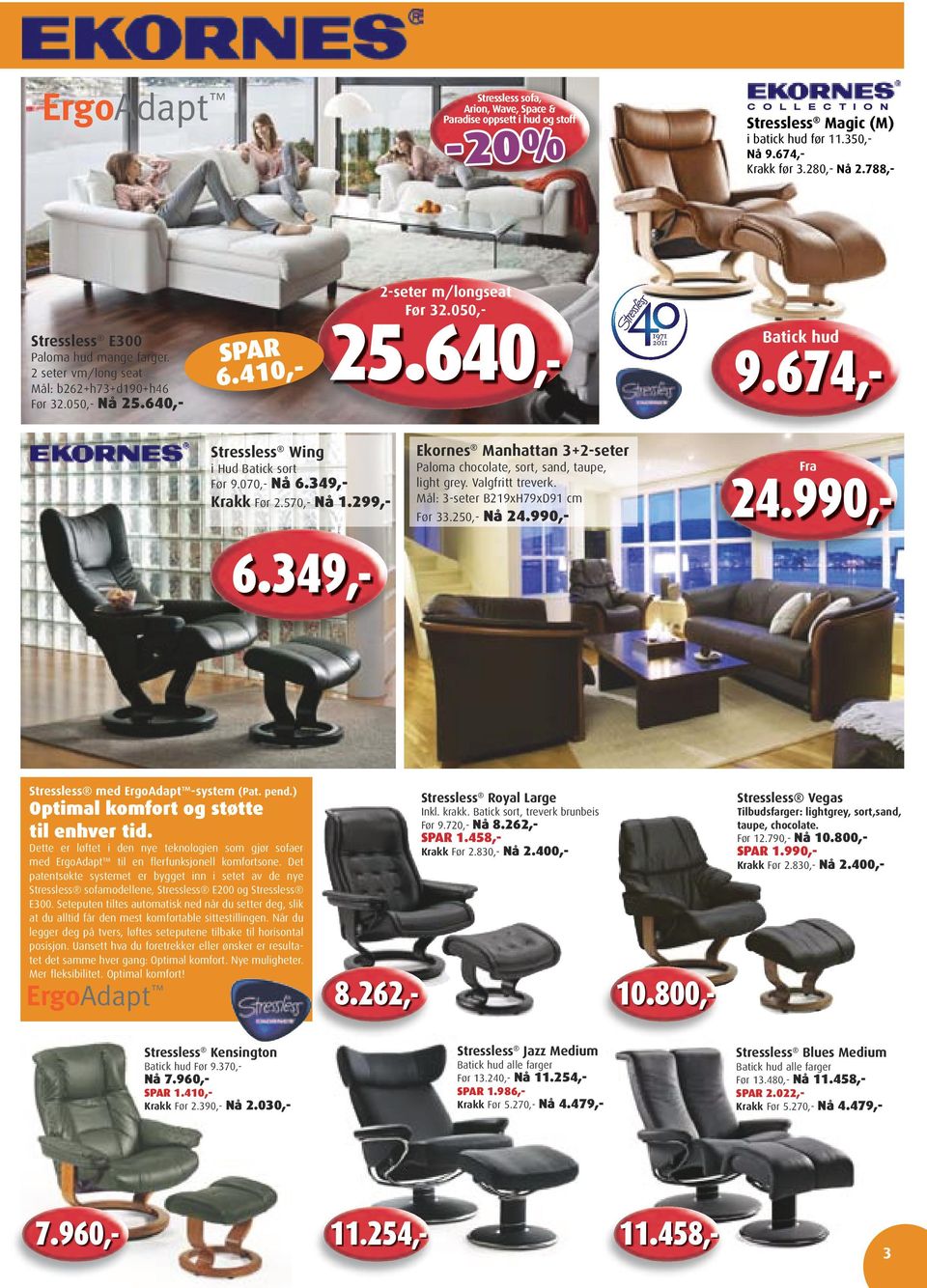 674,- Stressless Wing i Hud Batick sort Før 9.070,- Nå 6.349,- Krakk Før 2.570,- Nå 1.299,- 6.349,- Ekornes Manhattan 3+2-seter Paloma chocolate, sort, sand, taupe, light grey. Valgfritt treverk.