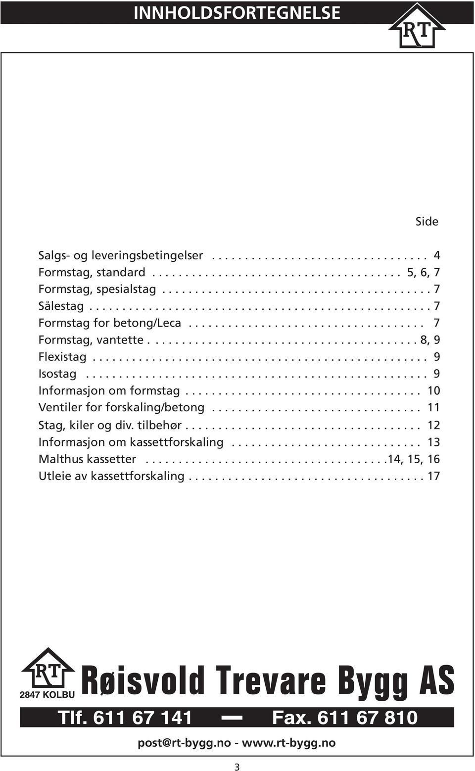 .. 9 Informasjon om formstag... 10 Ventiler for forskaling/betong... 11 Stag, kiler og div. tilbehør.